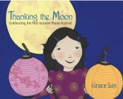 Thanking the Moon: Celebrating the Mid-Autumn Moon Festival Cover Image