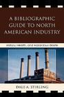 A Bibliographic Guide to North American Industry: History, Health, and Hazardous Waste By Dale a. Stirling Cover Image
