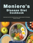 Meniere's Disease Diet Cookbook: Balancing Your Diet: Flavorful and Low-Sodium Recipes for Managing Meniere's Disease Cover Image