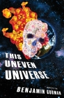 This Uneven Universe By Benjamin Gorman Cover Image
