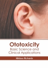 Ototoxicity: Basic Science and Clinical Applications Cover Image