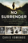 No Surrender: A Father, a Son, and an Extraordinary Act of Heroism That Continues to Live on Today By Christopher Edmonds, Douglas Century Cover Image
