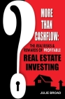 More Than Cashflow: The Real Risks & Rewards of Profitable Real Estate Investing By Julie Broad Cover Image