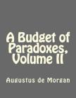 A Budget of Paradoxes, Volume II By Jhon Duran (Editor), Augustus de Morgan Cover Image