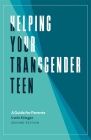 Helping Your Transgender Teen: A Guide for Parents By Irwin Krieger Cover Image