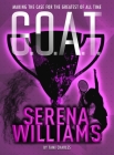 G.O.A.T. - Serena Williams: Making the Case for the Greatest of All Time Volume 2 By Tami Charles Cover Image