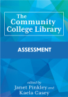 The Community College Library: Assessment By Janet Pinkley (Editor), Kaela Casey (Editor) Cover Image