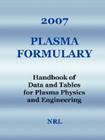 2007 Plasma Formulary - Handbook of Data and Tables for Plasma Physics & Engineering By Nrl (Created by), J. D. Huba (Compiled by) Cover Image