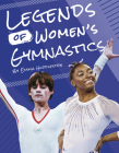 Legends of Women's Gymnastics By Emma Huddleston Cover Image