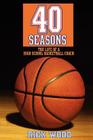 40 Seasons: The Life of a High School Basketball Coach By Rick Wood Cover Image