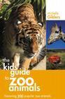 The Kids' Guide to Zoo Animals Cover Image