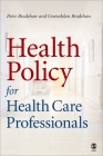 Health Policy for Health Care Professionals By Peter L. Bradshaw, Gwendolen Bradshaw Cover Image