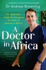 A Doctor in Africa By Andrew Browning, Dr Cover Image