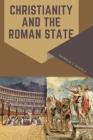 Christianity and the Roman State By J. Byerly Donald Cover Image