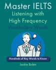 Master IELTS Listening with High Frequency Vocabulary Words: Hundreds of Key Words to Know Cover Image
