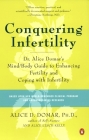 Conquering Infertility: Dr. Alice Domar's Mind/Body Guide to Enhancing Fertility and Coping with Inferti lity Cover Image