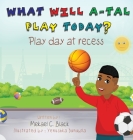 What Will A-Tal Play Today? Play Day at Recess: Play Day at Recess Cover Image