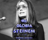 Ms. Gloria Steinem: A Life Cover Image