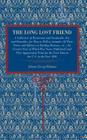 The Long Lost Friend: A Collection of Mysterious and Invaluable Arts and Remedies, for Man as Well as Animals: Of Their Virtue and Efficacy By Johann Georg Hohman Cover Image