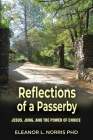 Reflections of a Passerby: Jesus, Jung, and the Power of Choice By Eleanor L. Norris Cover Image