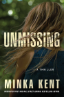 Unmissing: A Thriller By Minka Kent Cover Image
