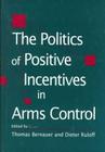 The Politics of Positive Incentives in Arms Control (Studies in International Relations) Cover Image