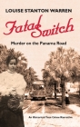 Fatal Switch: Murder on the Panama Road By Louise Stanton Warren Cover Image