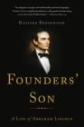 Founders' Son: A Life of Abraham Lincoln Cover Image