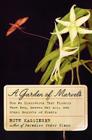 A Garden of Marvels: How We Discovered that Flowers Have Sex, Leaves Eat Air, and Other Secrets of Plants By Ruth Kassinger Cover Image