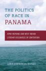 The Politics of Race in Panama: Afro-Hispanic and West Indian Literary Discourses of Contention Cover Image