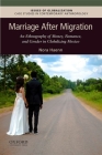Marriage After Migration: An Ethnography of Money, Romance, and Gender in Globalizing Mexico (Issues of Globalization: Case Studies in Contemporary Anthro) By Nora Haenn Cover Image