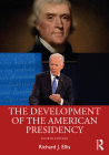 The Development of the American Presidency By Richard J. Ellis Cover Image