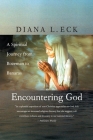 Encountering God: A Spiritual Journey from Bozeman to Banaras By Diana L. Eck Cover Image