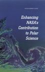 Enhancing Nasa's Contributions to Polar Science: A Review of Polar Geophysical Data Sets By National Research Council, Division on Earth and Life Studies, Polar Research Board Cover Image