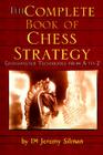 The Complete Book of Chess Strategy: Grandmaster Techniques from A to Z By Jeremy Silman, Jeremy Silman (Introduction by) Cover Image