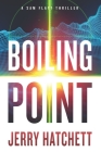 Boiling Point: A Sam Flatt Thriller By Jerry Hatchett Cover Image