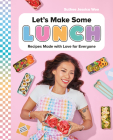 Let's Make Some Lunch: Recipes Made with Love for Everyone Cover Image