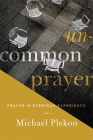 Uncommon Prayer: Prayer in Everyday Experience Cover Image