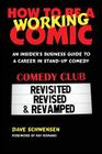 How to Be a Working Comic: An Insider's Business Guide to a Career in Stand-Up Comedy By Dave Schwensen Cover Image