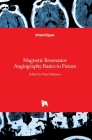 Magnetic Resonance Angiography: Basics to Future By Wael Shabana (Editor) Cover Image