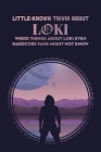 Little-Known Trivia About Loki: Weird Things About Loki Even Hardcore Fans Might Not Know: Things You Didn't Know About Loki By Robinson Willie Cover Image