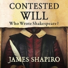 Contested Will Lib/E: Who Wrote Shakespeare? By James Shapiro, Wanda McCaddon (Read by) Cover Image