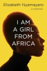 I Am a Girl from Africa By Elizabeth Nyamayaro Cover Image