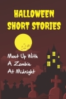 Halloween Short Stories: Meet Up With A Zombie At Midnight: Book Story About Halloween By Leigh Vanlew Cover Image