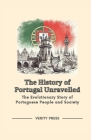 The History of Portugal Unravelled: The Evolutionary Story of Portuguese People and Society By Verity Press Cover Image