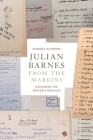 Julian Barnes from the Margins: Exploring the Writer's Archives Cover Image