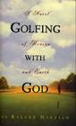 Golfing with God: A Novel of Heaven and Earth Cover Image