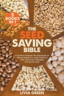 The Seed Saving Bible 5 Books in 1: A Guide to Discover the Techniques of Saving Seeds for Longer Period of Time without Any Hesitation During the Cri By Livia Green Cover Image