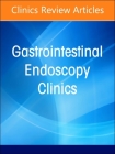 Advances in Bariatric and Metabolic Endoscopy, an Issue of Gastrointestinal Endoscopy Clinics: Volume 34-4 (Clinics: Internal Medicine #34) Cover Image