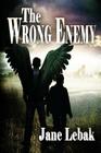 The Wrong Enemy By Jane Evelyn Lebak Cover Image